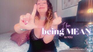 I love being mean to you by MoneyPrincess Isabella