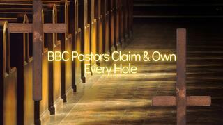BBC Pastors Claim & Own Every Hole