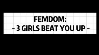 3 GIRLS BEAT YOU UP