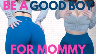 be a good boy for mommy