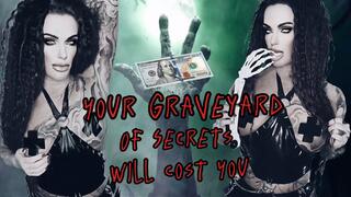YOUR GRAVEYARD OF SECRETS WILL COST YOU