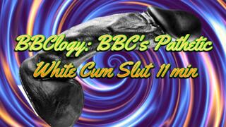 BBClogy: BBC's Pathetic White Cum Slut 11 min