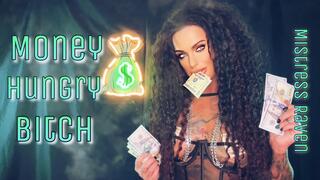 MONEY HUNGRY BITCH -Financial Domination