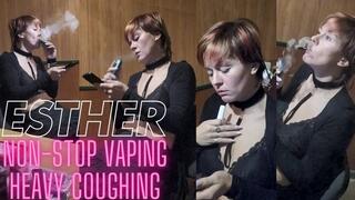 Esther: Non-stop Vaping and Heavy Coughing