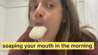 soaping mouth in the morning