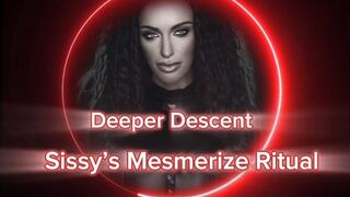DEEPER DESCENT - SISSYS MESMERIZE RITUAL