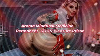 Aroma Mindfuck Medicine Permanent GOON Pleasure Prison