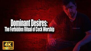 KingMarti: Dominant Desires - The Forbidden Ritual of Cock Worship 4k UHD