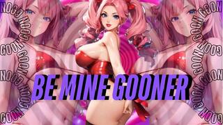 BE MINE GOONER