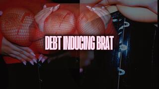 Debt Inducing Brat