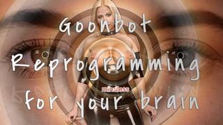 Goonbot Reprogramming for your brain!