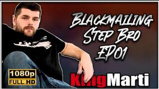 KingMarti: Blackmailing Step-bro EP01 FHD Remastered
