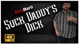KingMarti: Suck Daddys Dick 4k UHD