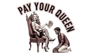 Pay Your Queen