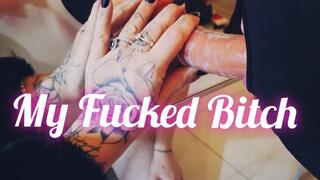 My Fucked Bitch