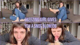 sneezing girl gives you a snot blowjob