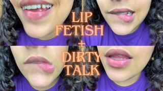 LIP FETISH + DIRTY TALK