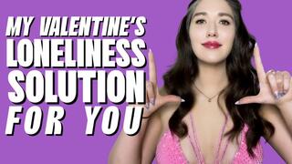 My Valentine’s Loneliness Solution for You - Humiliation - Goddess Venus