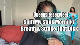 Sniff My Stink Morning Breath & Stroke That Dick