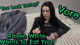 I think I'm going to Eat You! - Raven White