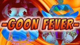 GOON FEVER