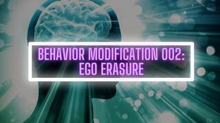 BEHAVIOR MODIFICATION 002: EGO ERASURE