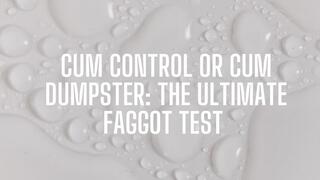 The NLP toolbox: Cum Control or Cum Dumpster - The Ultimate Faggot Test