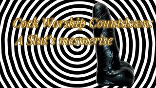 Cock Worship Countdown: A Slut’s mesmerise (male voice) 23 min
