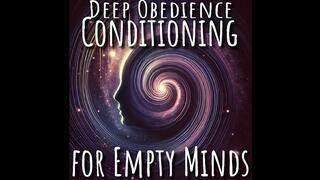 Deep Obedience Conditioning for Empty Minds