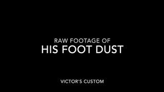 Raw Footage Of His Foot Dust (Custom)