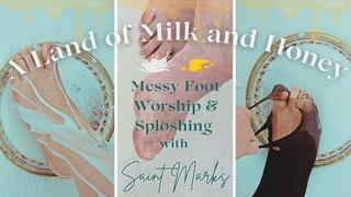 A Land of Milk and Honey: Messy Foot Worship & Sploshing with Saint Marks