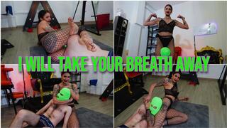 I will take your breath away