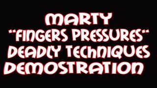 Marty "fingers pressures" lethal techniques demostration