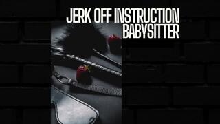 [ABDL] Dominant Babysitter Jerk Off Instruction - Intense Babysitter JOI