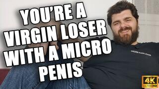 KingMarti: You Are A Virgin Loser With A Micro Penis 4k UHD