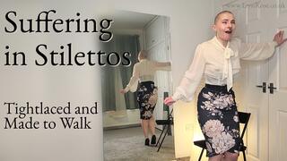 Suffering in Stilettos - Tightlaced and Made to Walk