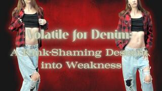 Volatile for Denim: A Kink-Shaming Descent into Weakness