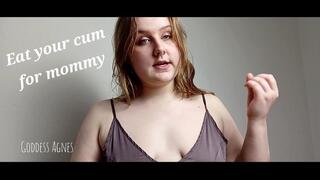 Eat your cum for mommy, CEI