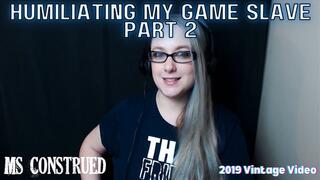 Humiliating My Game Slave - Part 2 featuring Serena Lust ~ Humiliation Game Domination Mocking Laughing FemDom POV Real Time Live Interactive Mean Girl Brat BBW Female Supremacy Degradation Submission Video Games Gaming Gamer Girl