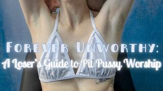 Forever Unworthy: A Loser’s Guide to Pit Pussy Worship