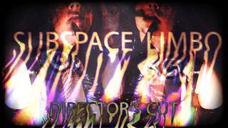 Subspace Limbo - Director's Cut