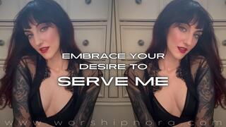Embrace Your Desire To Serve Me