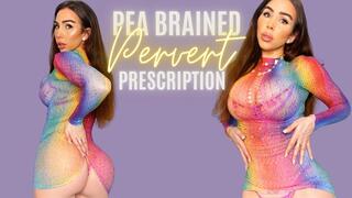 Pea brained perverts prescription