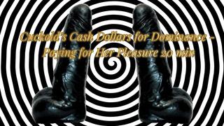 Cuckold’s Cash Dollars for Dominance - Paying for Her Pleasure 20 min (male voice)