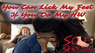 You can lick my feet if you do my homework