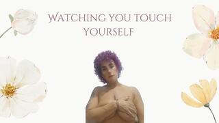 Watching touch yourself