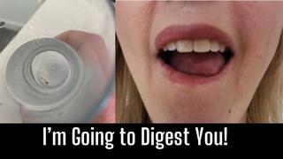 I'm Going to Digest You!