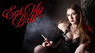 Eat My Butt (Human Ashtray + Femdom)