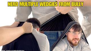 nerd multiple wedgies from bully