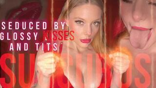 Seduced by Glossy Kisses and Tits